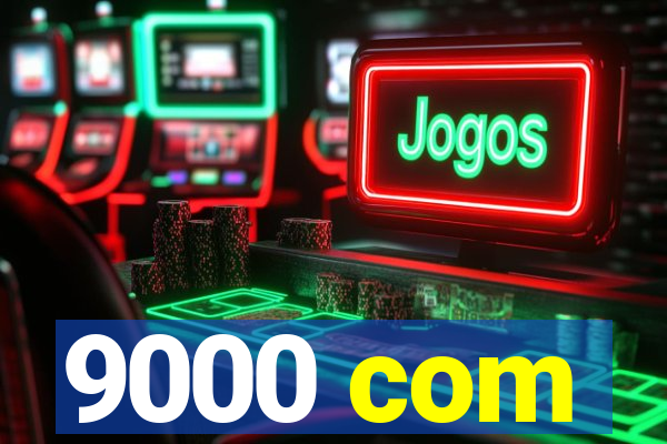 9000 com